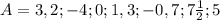 A={3,2; -4; 0; 1,3; -0,7; 7\frac{1}{2}; 5}