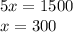 5x=1500\\x=300