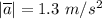 |\overline a| = 1.3~m/s^2