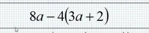 Упростите выражение:8a-4(3a+2)