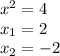 x^2 = 4\\x_1 = 2 \\x_2 = -2