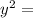 {y}^{2} =