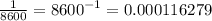 \frac{1}{8600} = {8600}^{ - 1} = 0.000116279