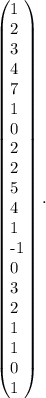 \left(\begin{array}{}1&2&3&4&7\\1&0&2&2&5\\4&1&-1&0&3\\2&1&1&0&1\end{array}\right) .