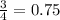 \frac{3}{4}=0.75