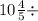 10 \frac{4}{5} \div