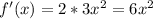 f'(x)=2*3x^2=6x^2