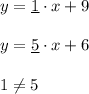 y=\underline1\cdot x+9  y=\underline5 \cdot x+6  1\neq 5