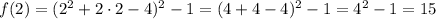 f(2)=(2^2+2\cdot2-4)^2-1=(4+4-4)^2-1=4^2-1=15