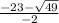 \frac{-23-\sqrt{49} }{-2}