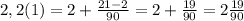 2,2(1)=2+\frac{21-2}{90} = 2+\frac{19}{90}= 2 \frac{19}{90}