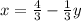 x=\frac{4}{3} -\frac{1}{3} y\\