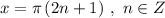 x=\pi \, (2n+1)\ ,\ n\in Z