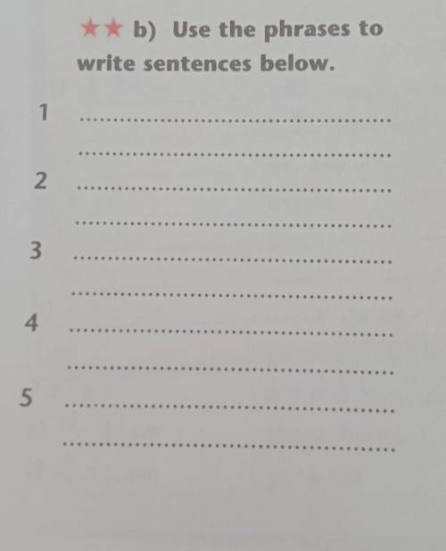 ** b) Use the phrases towrite sentences below.12.3445