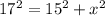 17^{2} =15^{2} +x^{2}