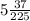 5\frac{37}{225}