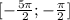 [-\frac{5\pi }{2};-\frac{\pi }{2} ]