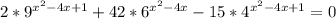 2*9^{x^2-4x+1}+42*6^{x^2-4x} -15*4^{x^2-4x+1}=0