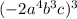 (- 2a {}^{4} b {}^{3} c) {}^{3}