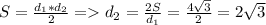 S=\frac{d_1*d_2}{2} =d_2=\frac{2S}{d_1} =\frac{4\sqrt{3} }{2}=2\sqrt{3}