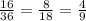 \frac{16}{36} = \frac{8}{18} = \frac{4}{9}