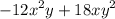 - {12x}^{2} y + {18xy}^{2}