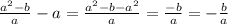 \frac{a^2-b}{a}-a=\frac{a^2-b-a^2}{a}=\frac{-b}{a}=-\frac{b}{a}