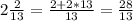 2\frac{2}{13} = \frac{2 + 2*13}{13} = \frac{28}{13} \\