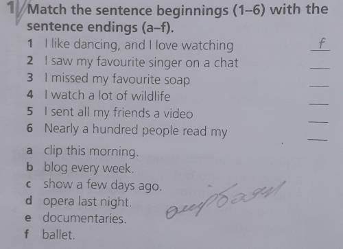 1.Match the sentence beginnings (1-6) with the sentence endings (a-f). 1. I like dancing, and I love