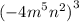 ( { - 4m}^{5} {n}^{2} {)}^{3}