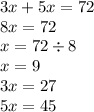 3x + 5x = 72 \\ 8x = 72 \\ x = 72 \div 8 \\ x = 9 \\ 3x = 27 \\ 5x = 45 \\