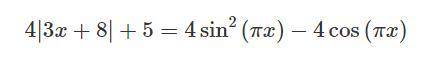 Решить уравнение 4*|3*x+8|+5=(4*(sin(pi*x))^2)-4*cos(pi*x) не для слабачков, не справился даже вольф