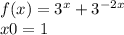 f(x) = 3 {}^{x} + 3 {}^{ - 2x} \\ x0 = 1