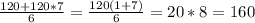 \frac{120+120*7}{6} = \frac{120(1+7)}{6} = 20*8 = 160