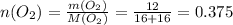 n(O_2) = \frac{m(O_2)}{M(O_2)} = \frac{12}{16+16} = 0.375