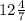 12 \frac{4}{7}