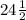 24\frac{1}{2}