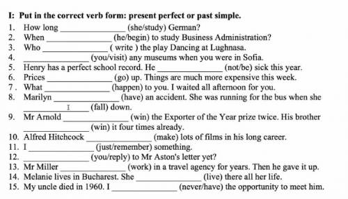 I: Put in the correct verb form: present perfect or past simple.