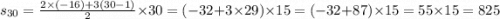 s_{30} = \frac{2 \times (- 16) + 3(30 - 1)}{2} \times 30 = ( - 32 + 3 \times 29) \times 15 = ( - 32 + 87) \times 15 = 55 \times 15 = 825