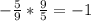 -\frac{5}{9}*\frac{9}{5}=-1