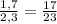 \frac{1,7}{2,3}=\frac{17}{23}