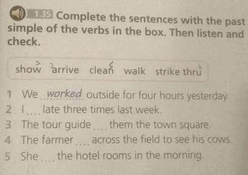 2 1.35 Complete the sentences with the past simple of the verbs in the box. Then listen and check. s