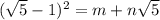 (\sqrt{5} -1)^{2} = m + n\sqrt{5}