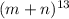 (m+n)^{13}