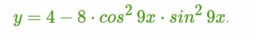 Y=4−8⋅cos29x⋅sin29xрешите, Найдите множество значений функции