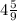 4 \frac{5}{9}