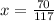 x = \frac{70}{117}