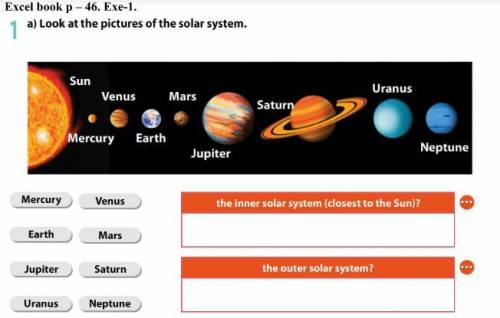 Excel book p - 46. Exe-1. a) Look at the pictures of the solar system. Sun Venus Mars Saturn Uranus