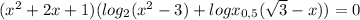 (x^{2} +2x+1)(log}_{2}(x^2-3)+logx_{0,5} (\sqrt{3} -x))=0