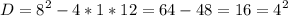 \displaystyle D=8^{2}-4*1*12=64-48=16=4^{2}